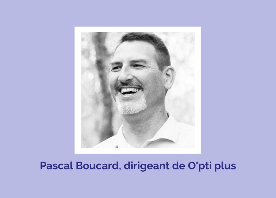 L’Expérience Client vue par Pascal Boucard, dirigeant de O’pti pus