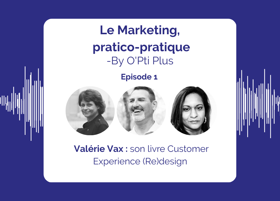 Podcast : Valérie Vax : son livre Customer Experience (Re)design